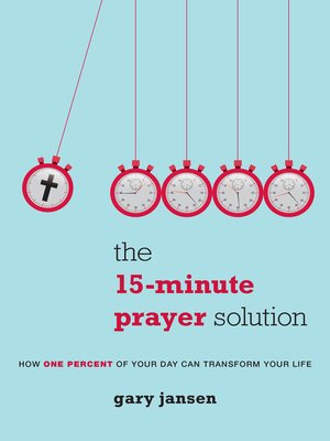 cover image of The 15-Minute Prayer Solution: How One Percent of Your Day Can Transform Your Life